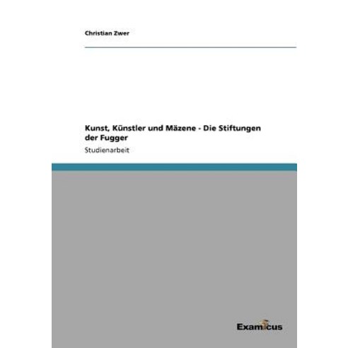 Kunst Kunstler Und Mazene - Die Stiftungen Der Fugger Paperback, Examicus Publishing