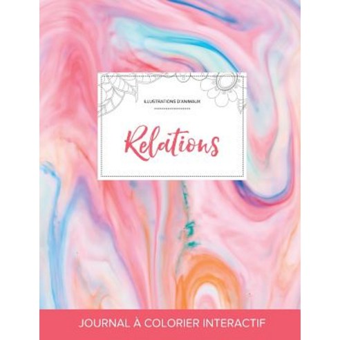Journal de Coloration Adulte: Relations (Illustrations D''Animaux Chewing-Gum) Paperback, Adult Coloring Journal Press