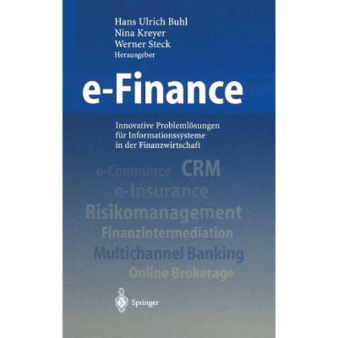 E-Finance: Innovative Problemlosungen Fur Informationssysteme in Der Finanzwirtschaft Hardcover, Springer