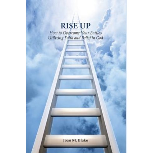 Rise Up: How to Overcome Your Battles Utilizing Faith and Belief in God Hardcover, Key to Life Publishing Company