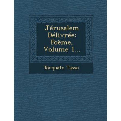 Jerusalem Delivree: Poeme Volume 1... Paperback, Saraswati Press