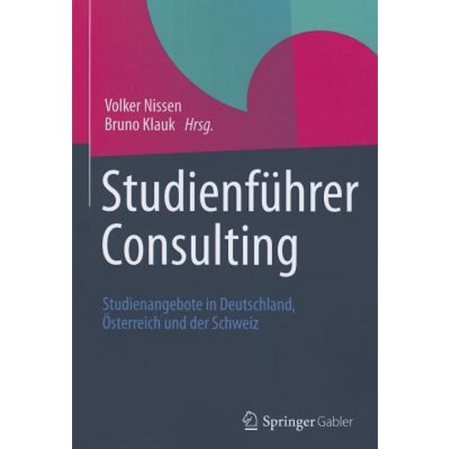 Studienfuhrer Consulting: Studienangebote In Deutschland Osterreich Und der Schweiz Paperback, Springer