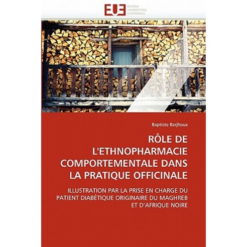 Rale de L''''Ethnopharmacie Comportementale Dans La Pratique Officinale Paperback, Univ Europeenne