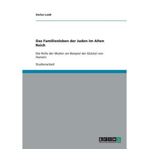 Das Familienleben Der Juden Im Alten Reich Paperback, Grin Publishing