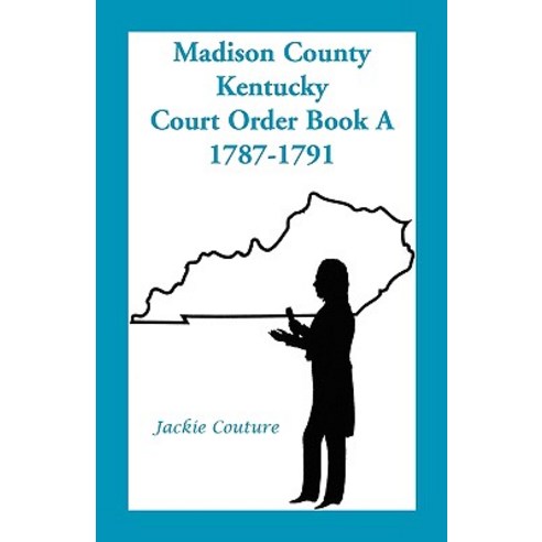Madison County Kentucky Court Order Book A 1787 1791 Paperback