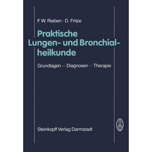 Praktische Lungen- Und Bronchialheilkunde: Grundlagen -- Diagnosen -- Therapie Paperback, Steinkopff