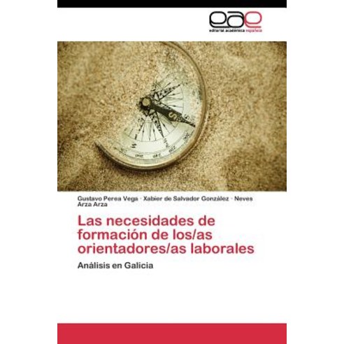 Las Necesidades de Formacion de Los/As Orientadores/As Laborales Paperback, Editorial Academica Espanola