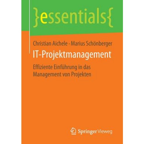 It-Projektmanagement: Effiziente Einfuhrung in Das Management Von Projekten Paperback, Springer Vieweg