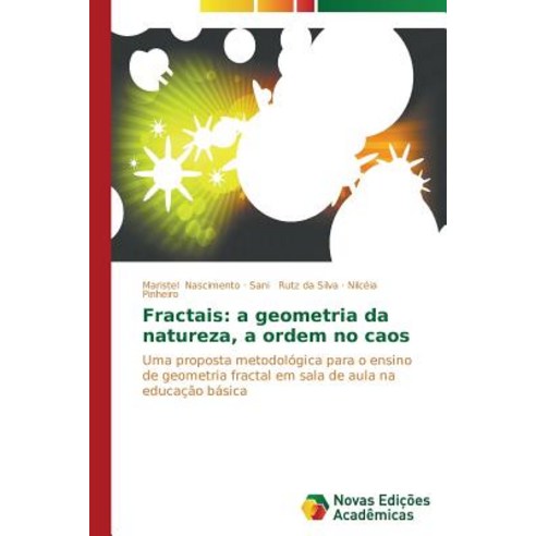 Fractais: A Geometria Da Natureza a Ordem No Caos Paperback, Novas Edicoes Academicas