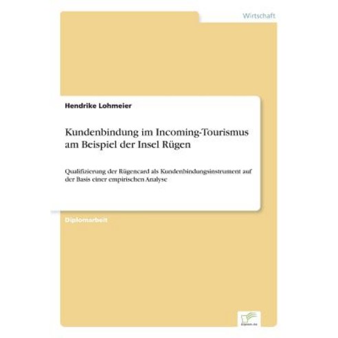 Kundenbindung Im Incoming-Tourismus Am Beispiel Der Insel Rugen Paperback, Diplom.de