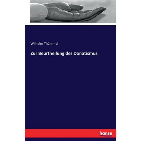 Zur Beurtheilung Des Donatismus Paperback, Hansebooks