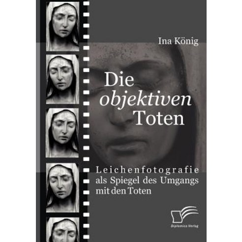 Die ''Objektiven'' Toten Paperback, Diplomica Verlag Gmbh