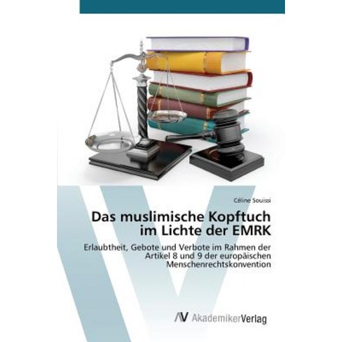 Das Muslimische Kopftuch Im Lichte Der Emrk Paperback, AV Akademikerverlag