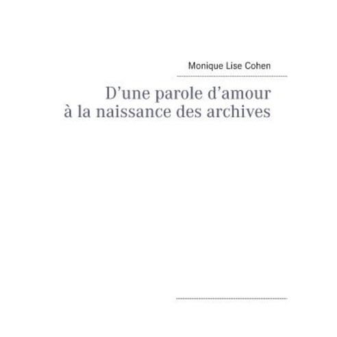 D''Une Parole D''Amour a la Naissance Des Archives Paperback, Books on Demand