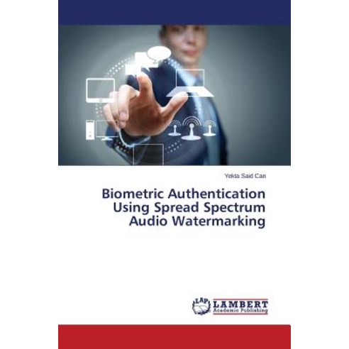Biometric Authentication Using Spread Spectrum Audio Watermarking Paperback, LAP Lambert Academic Publishing