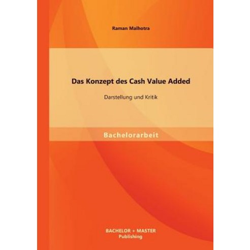 Das Konzept Des Cash Value Added: Darstellung Und Kritik Paperback, Bachelor + Master Publishing
