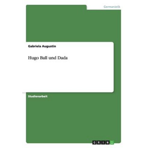 Hugo Ball Und Dada Paperback, Grin Publishing