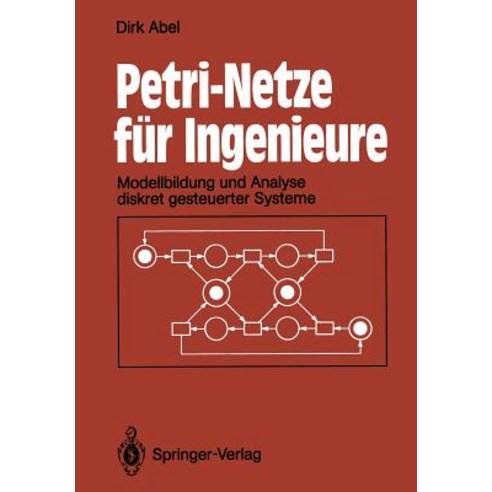 Petri-Netze Fur Ingenieure: Modellbildung Und Analyse Diskret Gesteuerter Systeme Paperback, Springer