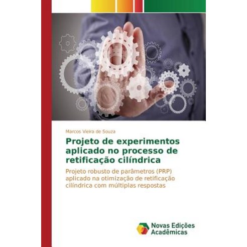 Projeto de Experimentos Aplicado No Processo de Retificacao Cilindrica Paperback, Novas Edicoes Academicas