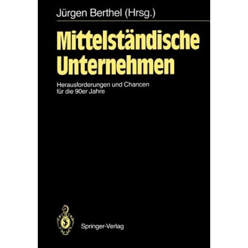 Mittelstandische Unternehmen: Herausforderungen Und Chancen Fur Die 90er Jahre Paperback, Springer