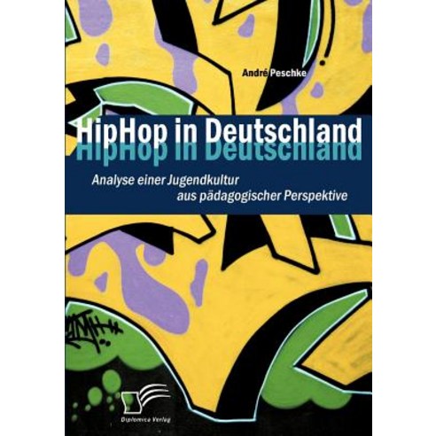 Hiphop in Deutschland: Analyse Einer Jugendkultur Aus P Dagogischer Perspektive Paperback, Diplomica Verlag Gmbh