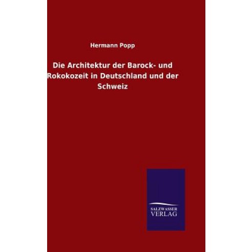 Die Architektur Der Barock- Und Rokokozeit in Deutschland Und Der Schweiz Hardcover, Salzwasser-Verlag Gmbh