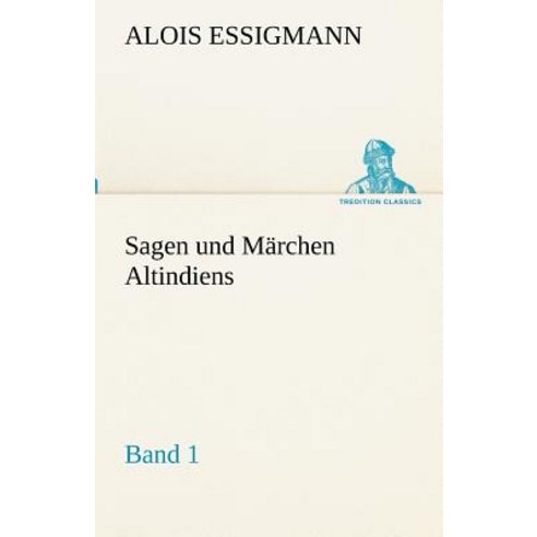 Sagen Und Marchen Altindiens Band 1 Paperback, Tredition Classics