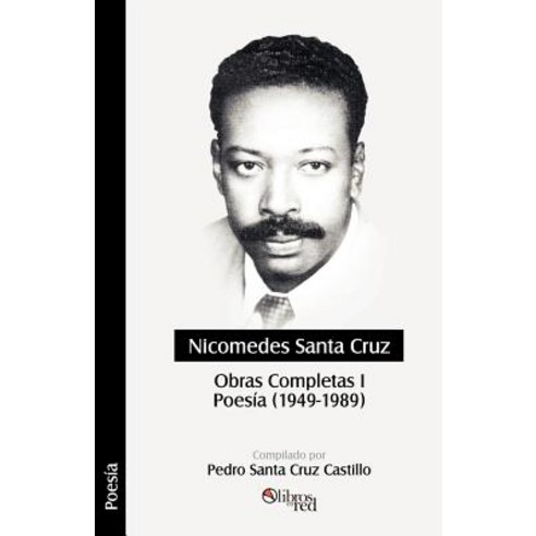 Nicomedes Santa Cruz. Obras Completas I. Poesia (1949 - 1989) Paperback, Libros En Red