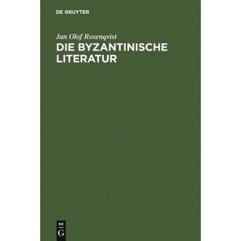 Die Byzantinische Literatur: Vom 6. Jahrhundert Bis Zum Fall Konstantinopels 1453 Hardcover, de Gruyter