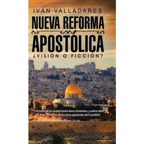 Nueva Reforma Apostolica: Vision O Ficcion? Hardcover, Palibrio