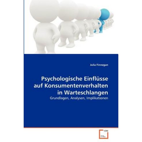 Psychologische Einflusse Auf Konsumentenverhalten in Warteschlangen Paperback, VDM Verlag