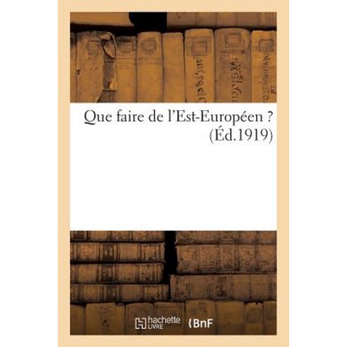 Que Faire de L''Est-Europeen Paperback, Hachette Livre - Bnf