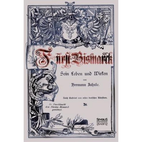 Furst Bismarck - Sein Leben Und Wirken Paperback, Severus