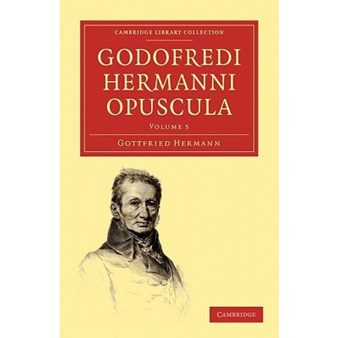 Godofredi Hermanni Opuscula - Volume 5, Cambridge University Press