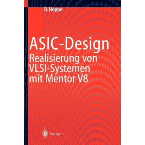 ASIC-Design: Realisierung Von VLSI-Systemen Mit Mentor V8 Paperback, Springer