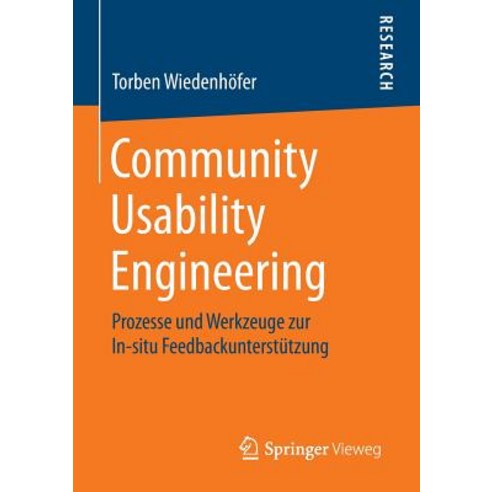 Community Usability Engineering: Prozesse Und Werkzeuge Zur In-Situ Feedbackunterstutzung Paperback, Springer Vieweg