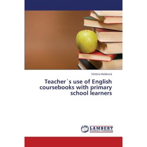 Teachers Use of English Coursebooks with Primary School Learners Paperback, LAP Lambert Academic Publishing