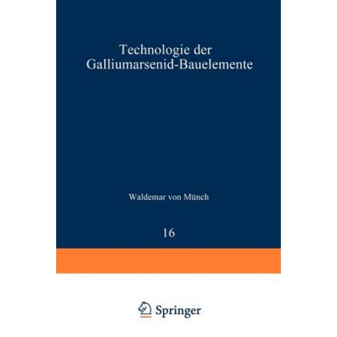 Technologie Der Galliumarsenid-Bauelemente Paperback, Springer