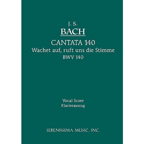 Cantata No. 140: Wachet Auf Ruft Uns Die Stimme Bwv 140 - Vocal Score Paperback, Serenissima Music