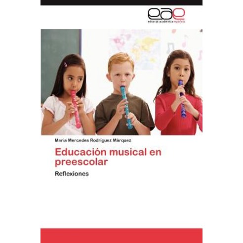 Educacion Musical En Preescolar Paperback, Eae Editorial Academia Espanola
