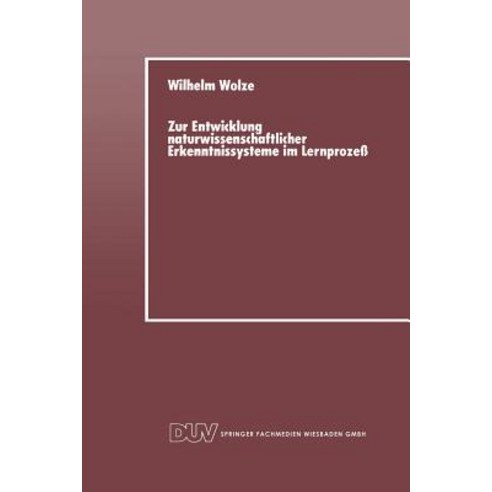 Zur Entwicklung Naturwissenschaftlicher Erkenntnissysteme Im Lernproze Paperback, Deutscher Universitatsverlag