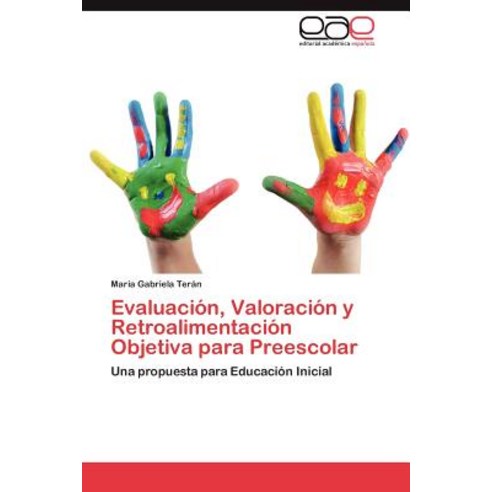 Evaluacion Valoracion y Retroalimentacion Objetiva Para Preescolar Paperback, Eae Editorial Academia Espanola