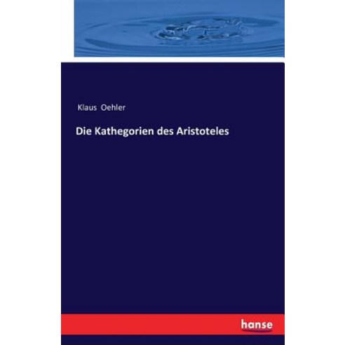 Die Kathegorien Des Aristoteles Paperback, Hansebooks