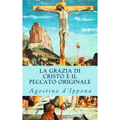 La Grazia Di Cristo E Il Peccato Originale Paperback, Limovia.Net