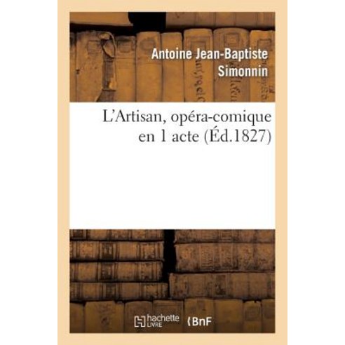 L''Artisan Opera-Comique En 1 Acte Paperback, Hachette Livre Bnf