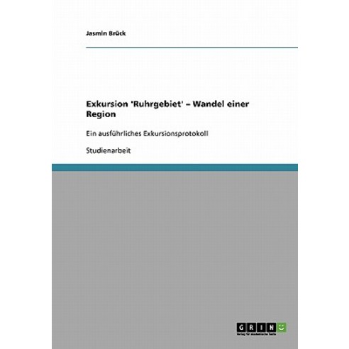 Exkursion ''Ruhrgebiet'' - Wandel Einer Region Paperback, Grin Publishing