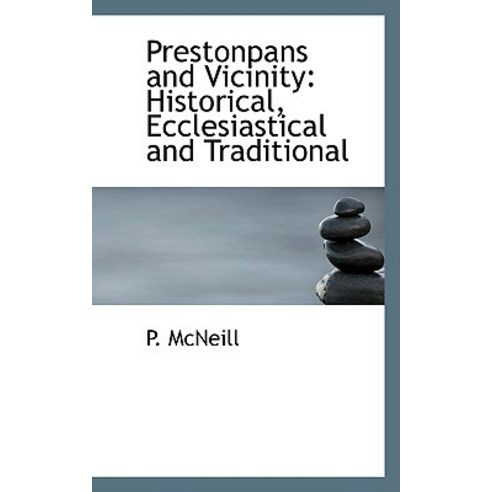 Prestonpans and Vicinity: Historical Ecclesiastical and Traditional Hardcover, BiblioLife
