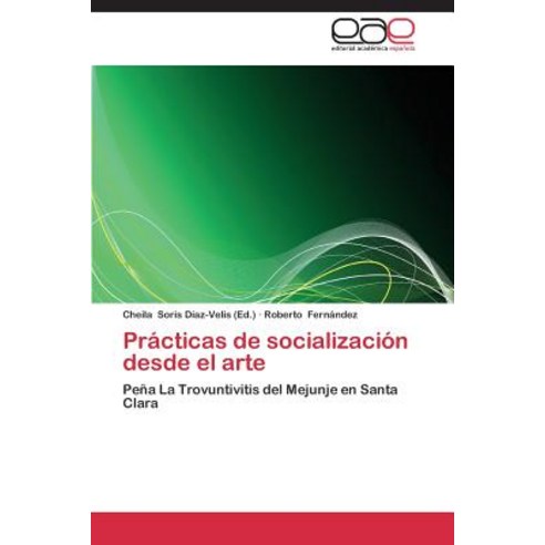 Practicas de Socializacion Desde El Arte Paperback, Eae Editorial Academia Espanola