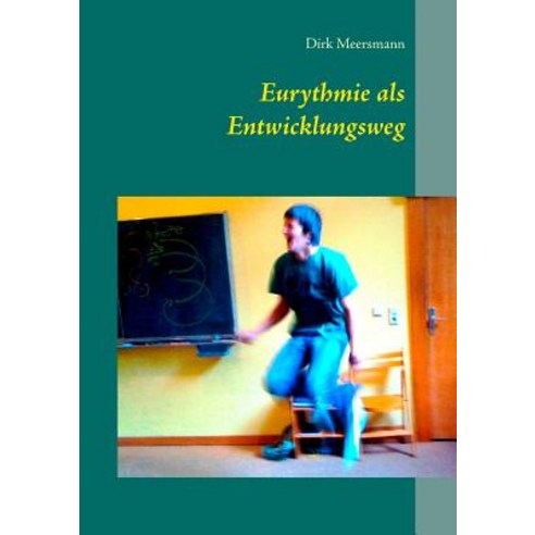 Eurythmie ALS Entwicklungsweg Paperback, Books on Demand