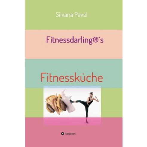 Fitnessdarling(r)S Fitnesskuche Hardcover, Tredition Gmbh